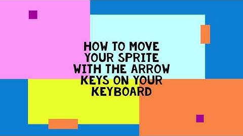 How to control your sprite with arrow keys on your keyboard | Joanna