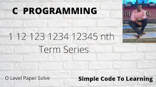 Print Series 1 12 123 1234 12345  in C (Hindi)