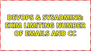 Famous DevOps & SysAdmins: Exim limiting number of emails and cc (2 Solutions!!) Wealth