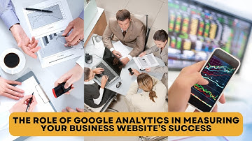 Google Analytics to Measure the Success of Your Business Website | Kha Creation.