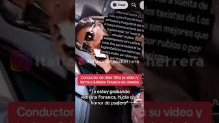 Conductor de Uber filtra video de Adriana Fonseca y la tacha de clasista