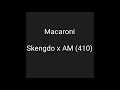Skengdo x AM(410) Macaroni