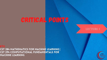 Optimisation 1 | Critical Points |CST 294 | CST 284 Mathematics for Machine Learning