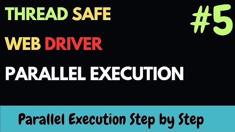 Thread Safe WebDriver | Stapsgewijze handleiding | Met en zonder Singleton beide