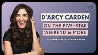 D’Arcy Carden on The Five-Star Weekend & Female Friendship | Women in Entertainment Podcast