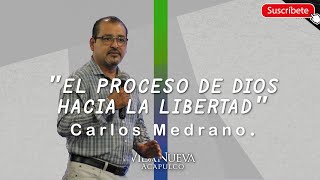 &quot;el proceso de Dios hacia la libertad&quot;  Carlos Medrano.