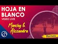 HOJA En Blanco 🔈 - Monchy & Alexandra [Video Live]