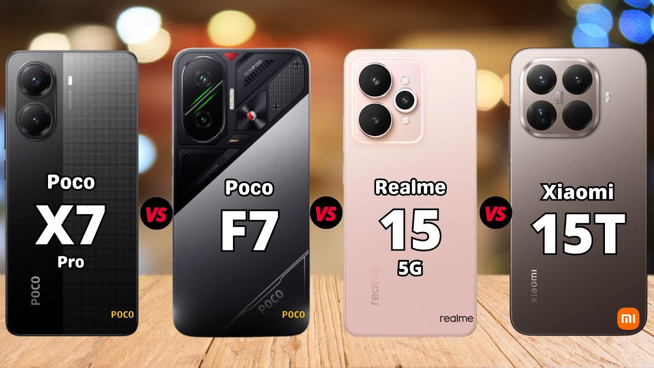 Poco X7 Pro vs Poco F7 vs Realme 15 5G vs Xiaomi 15T