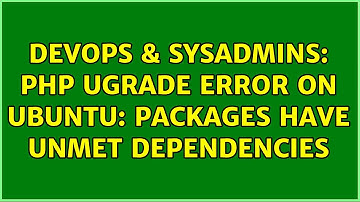 DevOps & SysAdmins: php ugrade error on ubuntu: packages have unmet dependencies (2 Solutions!!)