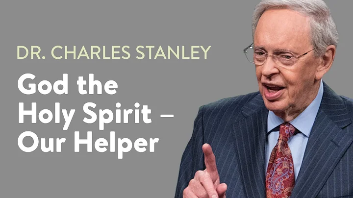 God the Holy Spirit  Our Helper  Dr. Charles Stanley