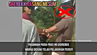 Pasangan muda-mudi ini Digrebek warga diduga telah melakukan mesum