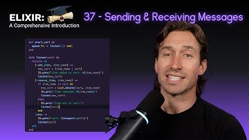 Elixir Full Course: 37 - Sending and Receiving Messages