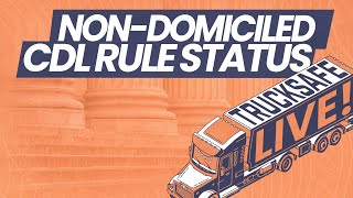 Trucksafe LIVE! | Ep. 55 - Federal court halts non-domiciled CDL rule