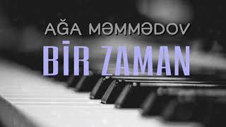 Ağa Məmmədov - Bir zaman / 2018 Resimi