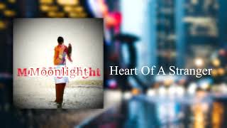 Moonlight - Heart Of A Stranger