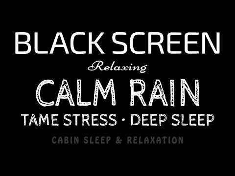 Tame Stress & DEEP Sleep! Calming RAIN Sounds to Relax & Sleep Deeper | Black Screen Sleep Sounds