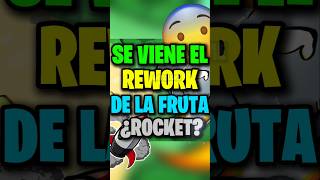 Se Viene El Rework De La Fruta Rocket Envidiame