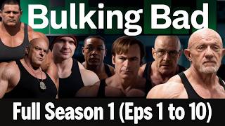 Bulking Bad - Full Season One Eps 1 to 10
