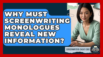 Why Must Screenwriting Monologues Reveal New Information? - Screenwriter