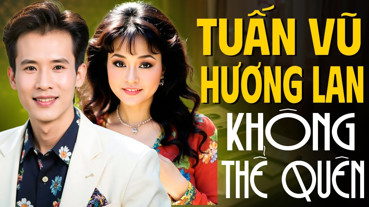 YouTube에서 Tuấn Vũ & Hương Lan - Những Bản Tình Ca Nhạc Xưa Không Thể Quên | Nhạc Hải Ngoại Bất Hủ 보기