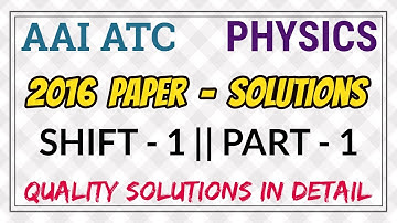 AAI ATC 2016 Shift-1 Physics Solutions - Part - 1