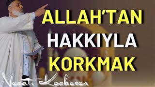 Allahtan Hakkıyla Korkmak - Cuma Hutbesi - Necati Koçkesen