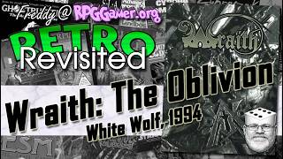 Death Creates Amazing Roleplaying | Wraith: The Oblivion Revisited (White Wolf, 1994)