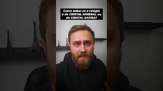 Como saber se o Relógio é de CRISTAL MINERAL ou CRISTAL SAFIRA? #relógios #relógiomasculino #safira