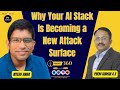 Why Your AI Stack Is Becoming a New Attack Surface