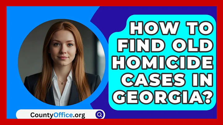 How To Find Old Homicide Cases In Georgia? - CountyOffice.org