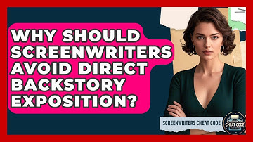 Why Should Screenwriters Avoid Direct Backstory Exposition? - Screenwriter