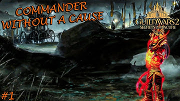 Guild Wars 2 Secrets of the Obscure - 1 - Commander Without a Cause!