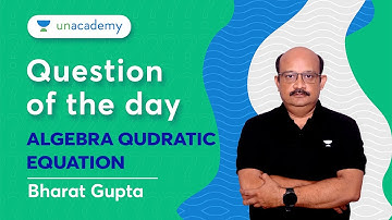 Question of the Day | Algebra Quadratic Equation | QA | Bharat Gupta #cat2023