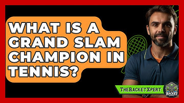 What Is A Grand Slam Champion In Tennis? - The Racket Xpert