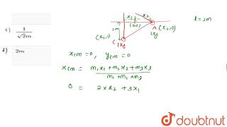 If three particles of masses `2kg, 1kg` and `3kg` are placed at corners of an