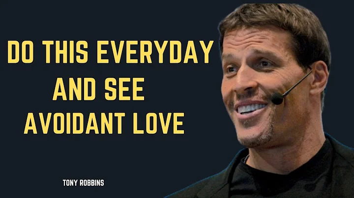 DO THIS EVERYDAY AND SEE AVOIDANT LOVE | A POWERFUL SPEECH BY TONY ROBBINS |