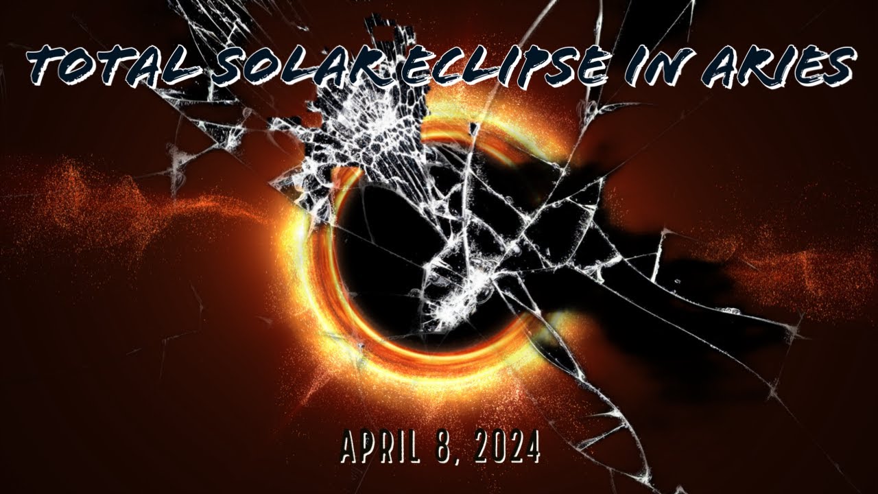 Total Solar Eclipse in Aries | Astrology Forecast April 8, 2024 - YouTube