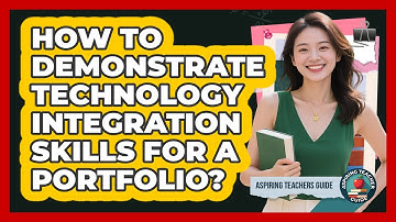 How To Demonstrate Technology Integration Skills For A Portfolio?