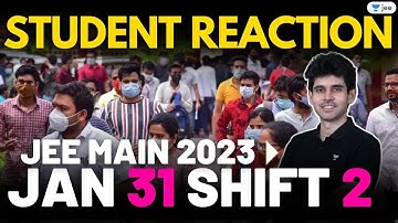 JEE Main 2023: 31th Jan - Shift 2 | 1st Reaction from Students | Unacademy JEE