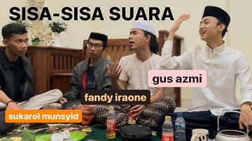 MENUNAIKAN RINDU | gus azmi - fandy iraone - sukarol munsyid | robbilahul - al qolbu - ala nuri