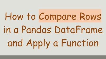 How to Compare Rows in a Pandas DataFrame and Apply a Function