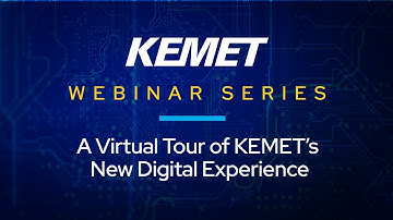KEMET Webinar | A Virtual Tour of KEMET