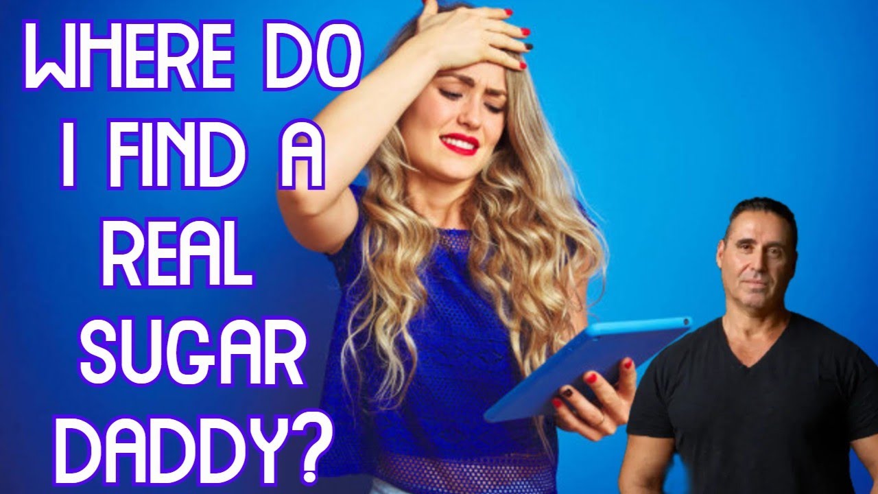 How To Find A Real Sugar Daddy That Send Money Where Do I Find A Real Sugar Daddy? - YouTube