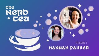 THE NERD TEA: Author interview with Hannah Parker