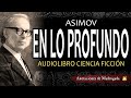EN LO PROFUNDO - Isaac Asimov - Audiolibro Ciencia Ficción