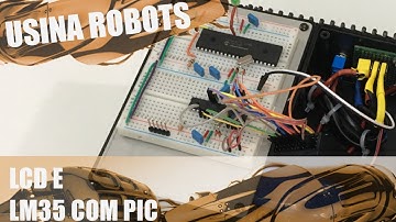 CONFIGURANDO LCD E LM35 COM PIC | Usina Robots US-2 #066