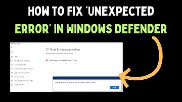 How to Fix ‘Unexpected Error’ in Windows Defender on Windows 11