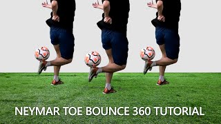 Brazillian Skills | Neymar 360 Toe Bounce Tutorial | Training Tips