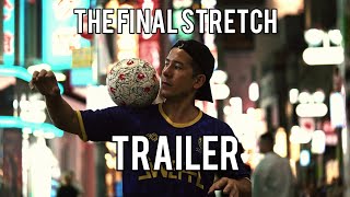 The Final Stretch - A Football Freestyle Documentary (TRAILER)