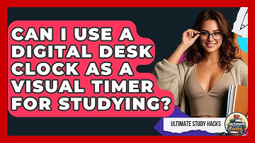 Can I Use A Digital Desk Clock As A Visual Timer For Studying? - Ultimate Study Hacks